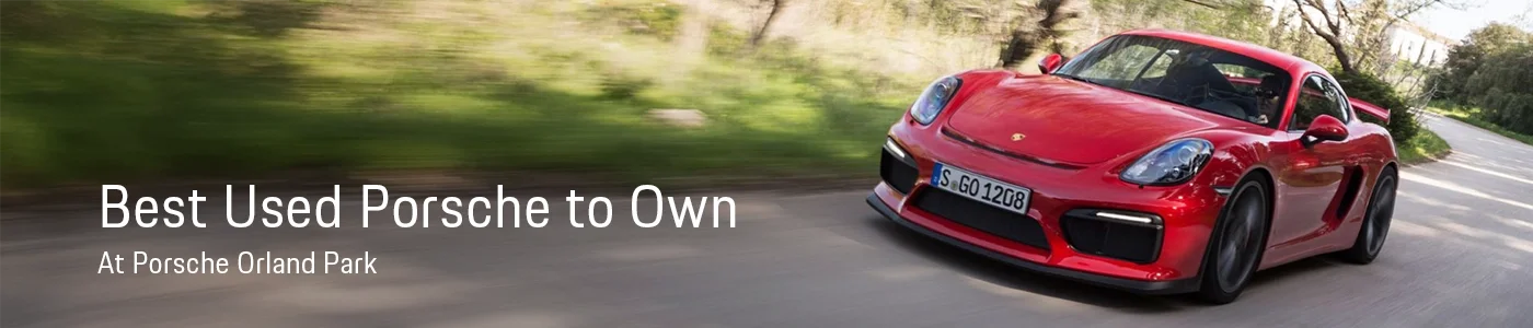Best Used Porsche To Own - Porsche Orland Park
