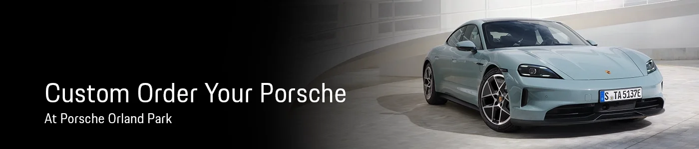 Custom Order Your Porsche at Porsche Orland Park